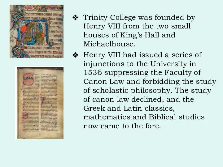 Trinity College was founded by Henry VIII from the two