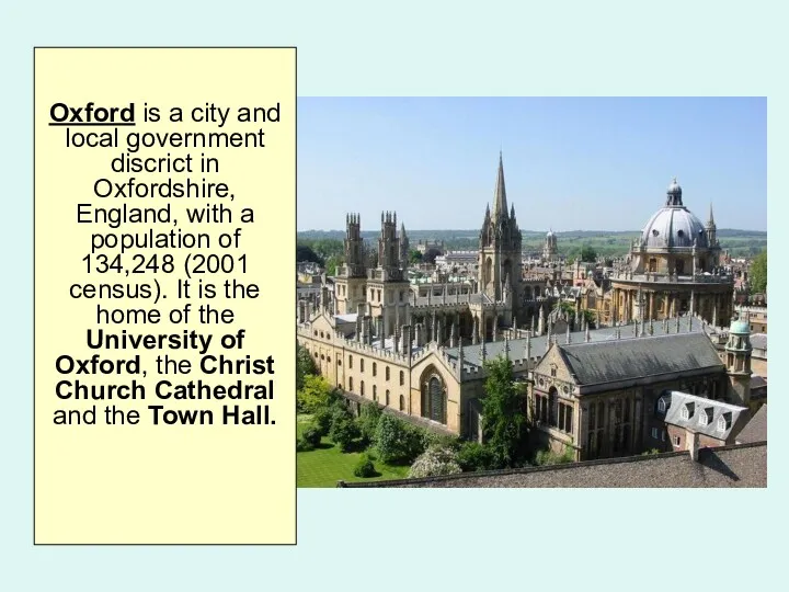 Oxford is a city and local government discrict in Oxfordshire,