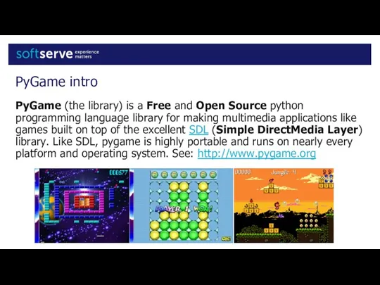 PyGame intro PyGame (the library) is a Free and Open