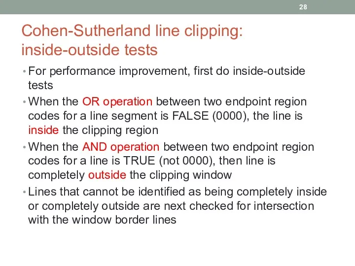 Cohen-Sutherland line clipping: inside-outside tests For performance improvement, first do