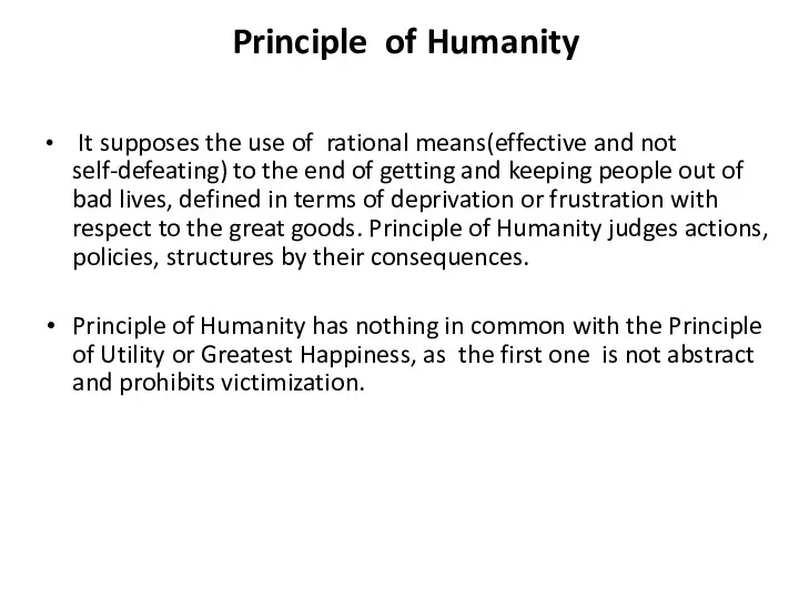 Principle of Humanity It supposes the use of rational means(effective