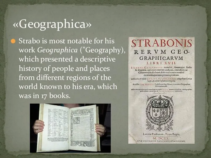Strabo is most notable for his work Geographica ("Geography), which