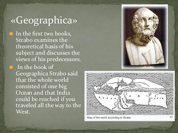 In the first two books, Strabo examines the theoretical basis