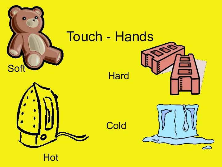 Touch - Hands Soft Cold Hot Hard