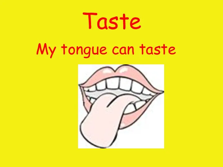 Taste My tongue can taste