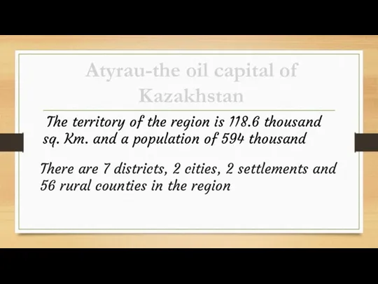 Atyrau-the oil capital of Kazakhstan There are 7 districts, 2