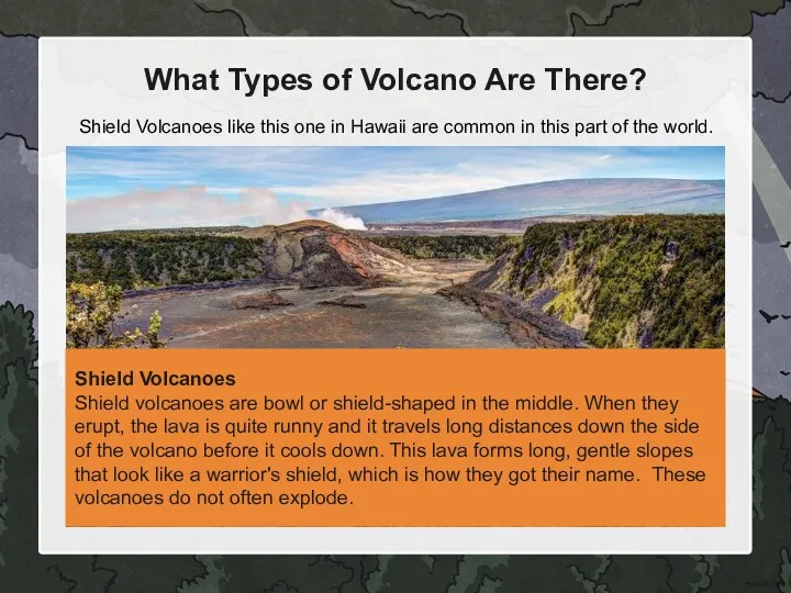 What Types of Volcano Are There? Shield Volcanoes Shield volcanoes