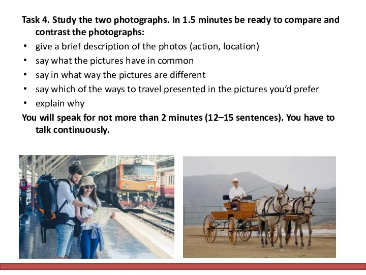 Task 4. Study the two photographs. In 1.5 minutes be