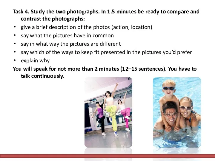 Task 4. Study the two photographs. In 1.5 minutes be