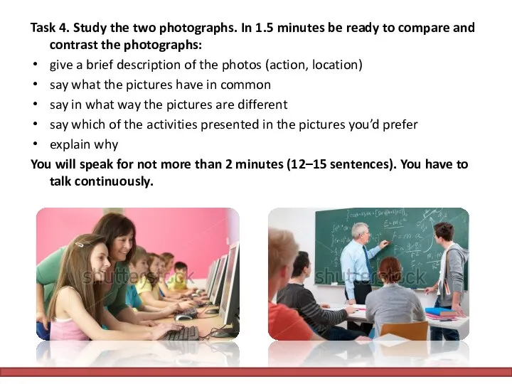 Task 4. Study the two photographs. In 1.5 minutes be