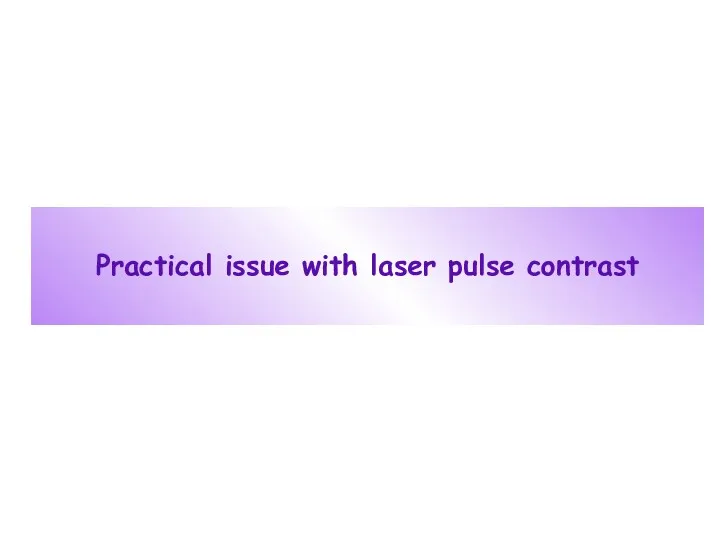 Practical issue with laser pulse contrast