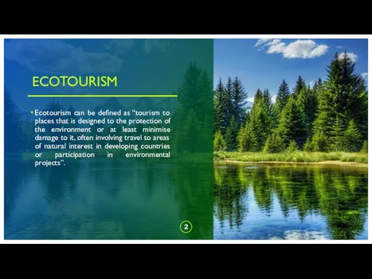 Ecotourism can be defined as “tourism to places that is