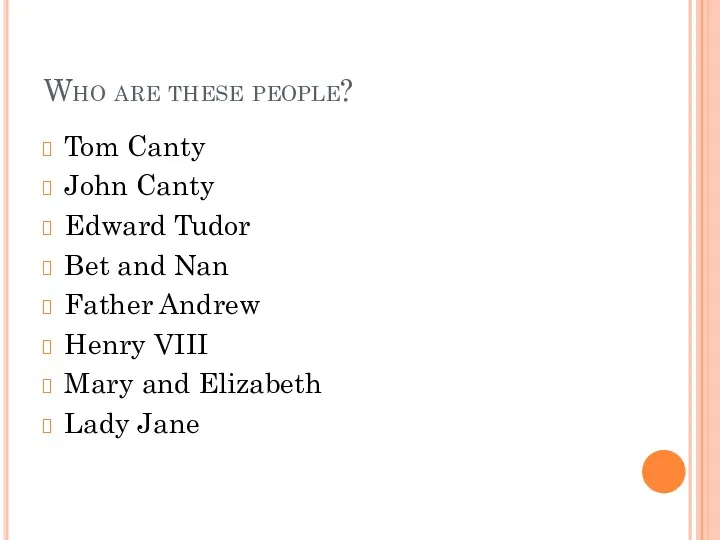 Who are these people? Tom Canty John Canty Edward Tudor