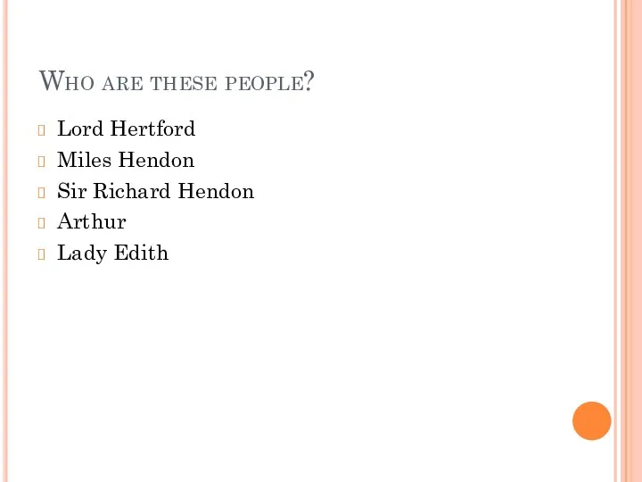 Who are these people? Lord Hertford Miles Hendon Sir Richard Hendon Arthur Lady Edith