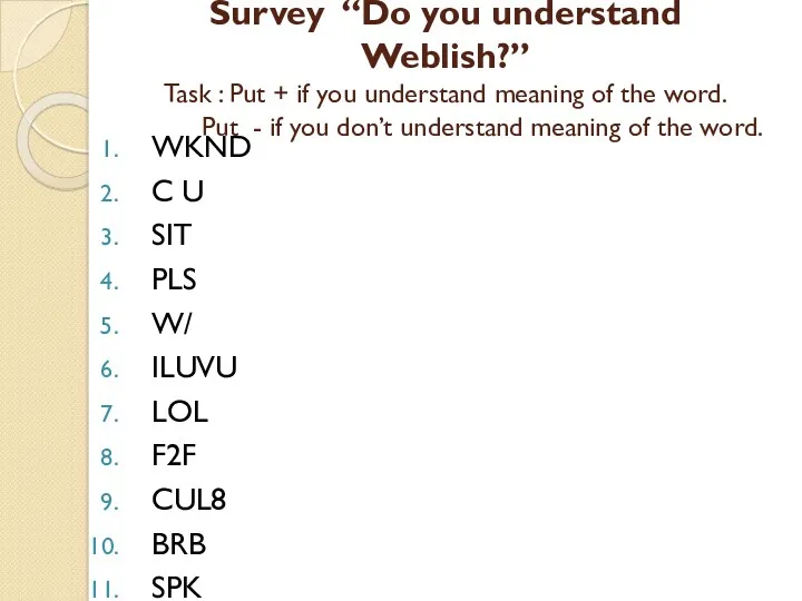 Survey “Do you understand Weblish?” Task : Put + if