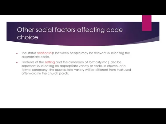 Other social factors affecting code choice The status relationship between