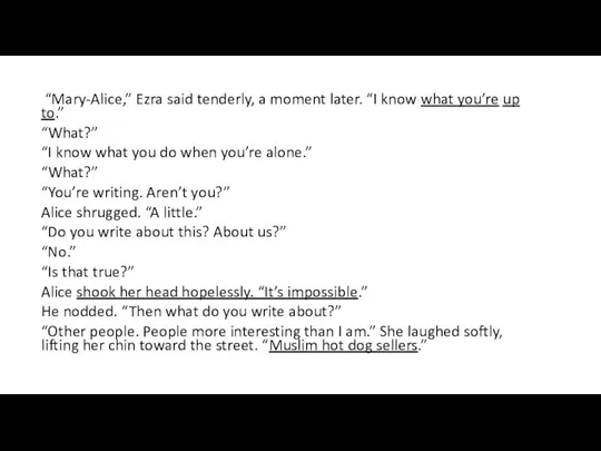 “Mary-Alice,” Ezra said tenderly, a moment later. “I know what