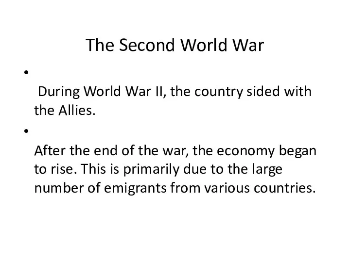 The Second World War During World War II, the country sided with the