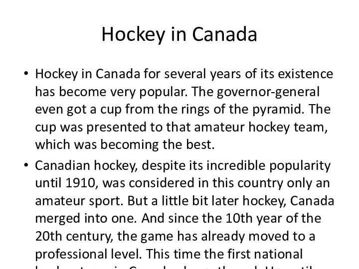 Hockey in Canada Hockey in Canada for several years of its existence has