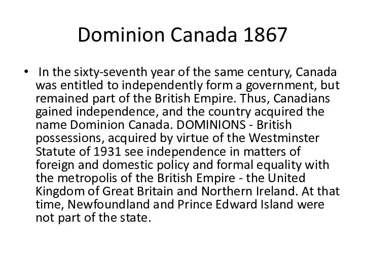 Dominion Canada 1867 In the sixty-seventh year of the same century, Canada was