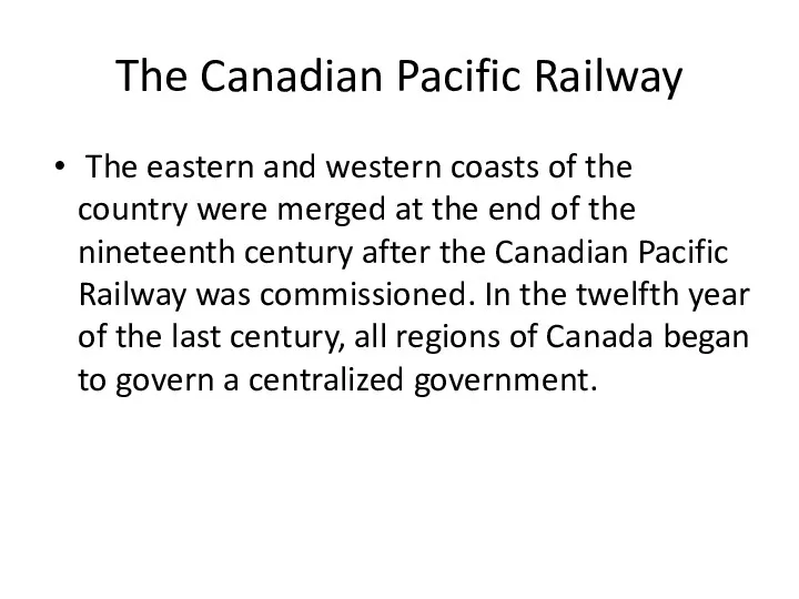 The Canadian Pacific Railway The eastern and western coasts of the country were