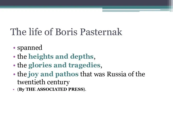 The life of Boris Pasternak spanned the heights and depths, the glories and