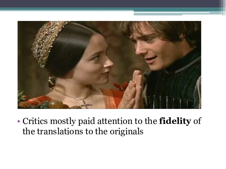 Critics mostly paid attention to the fidelity of the translations to the originals