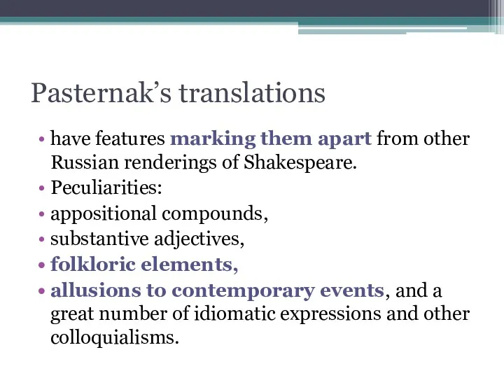 Pasternak’s translations have features marking them apart from other Russian renderings of Shakespeare.