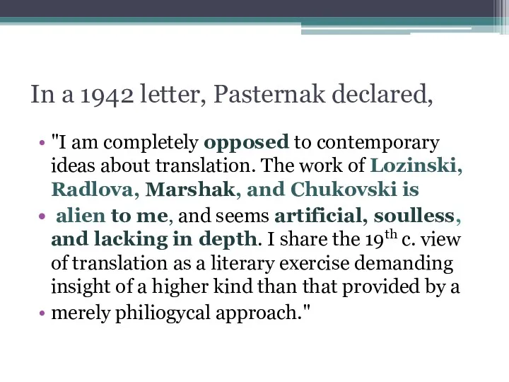 In a 1942 letter, Pasternak declared, "I am completely opposed