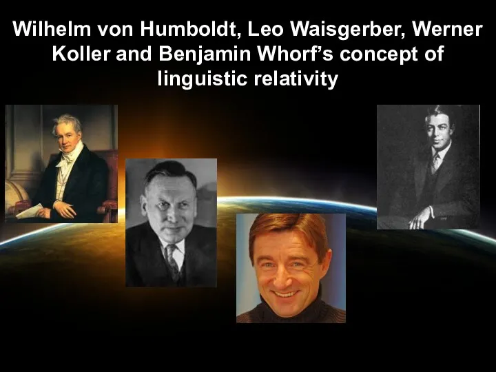 Wilhelm von Humboldt, Leo Waisgerber, Werner Koller and Benjamin Whorf’s concept of linguistic relativity