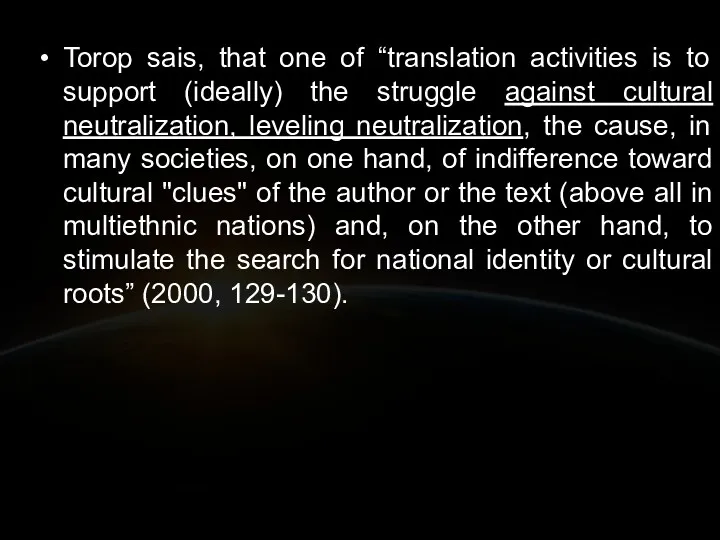 Torop sais, that one of “translation activities is to support