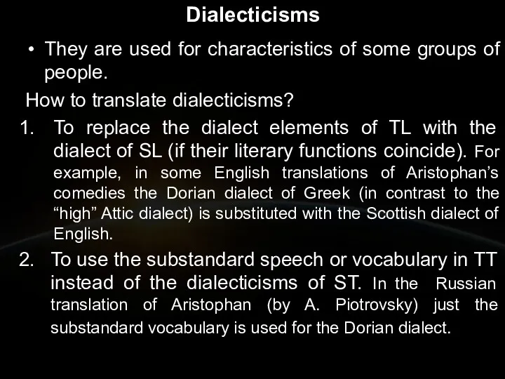 Dialecticisms They are used for characteristics of some groups of