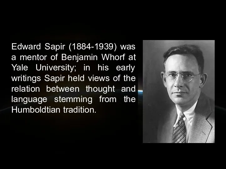 Edward Sapir (1884-1939) was a mentor of Benjamin Whorf at