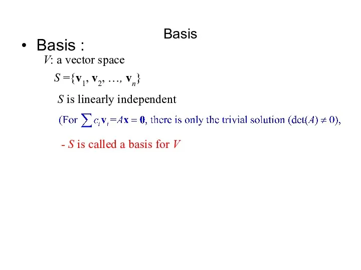 Basis Basis : V: a vector space S is linearly