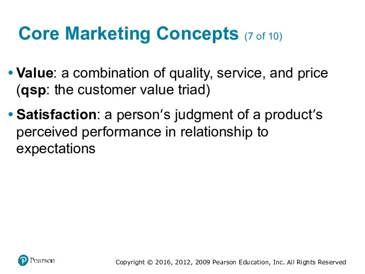 Core Marketing Concepts (7 of 10) Value: a combination of