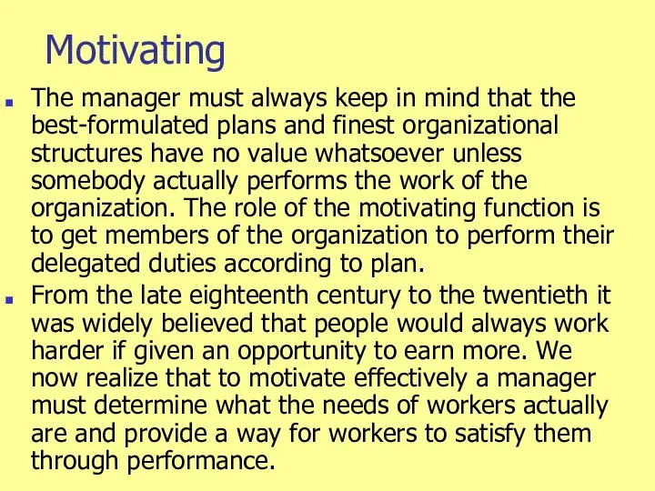 Motivating The manager must always keep in mind that the