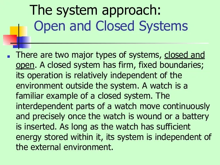 The system approach: Open and Closed Systems There are two