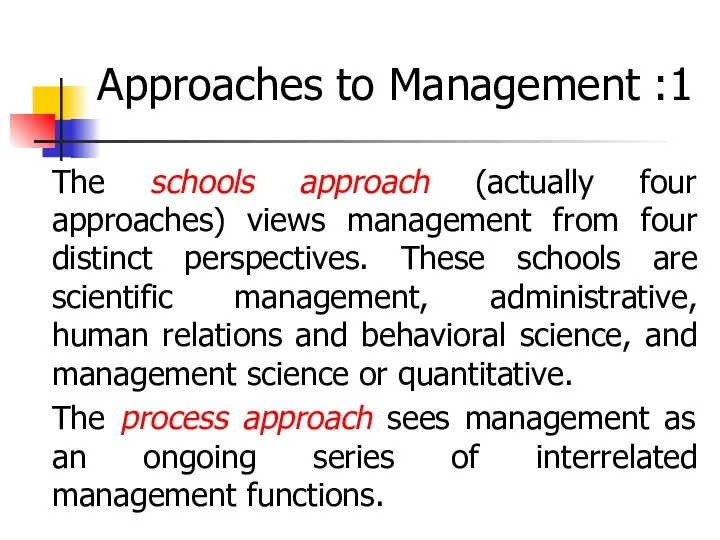 Approaches to Management :1 The schools approach (actually four approaches)