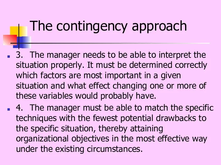 The contingency approach 3. The manager needs to be able