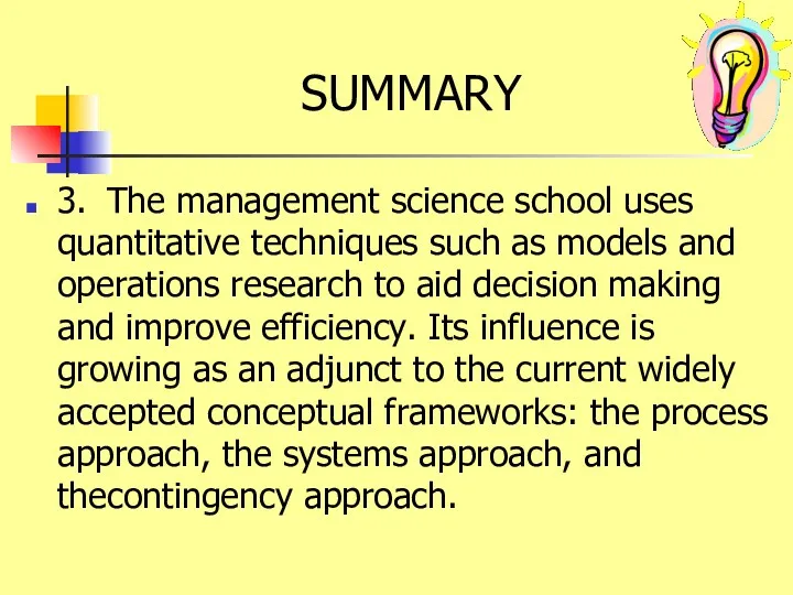 SUMMARY 3. The management science school uses quantitative techniques such