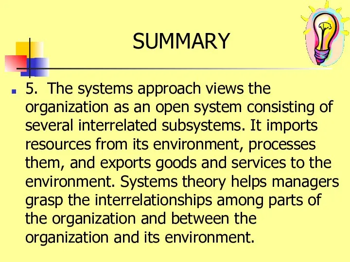 SUMMARY 5. The systems approach views the organization as an