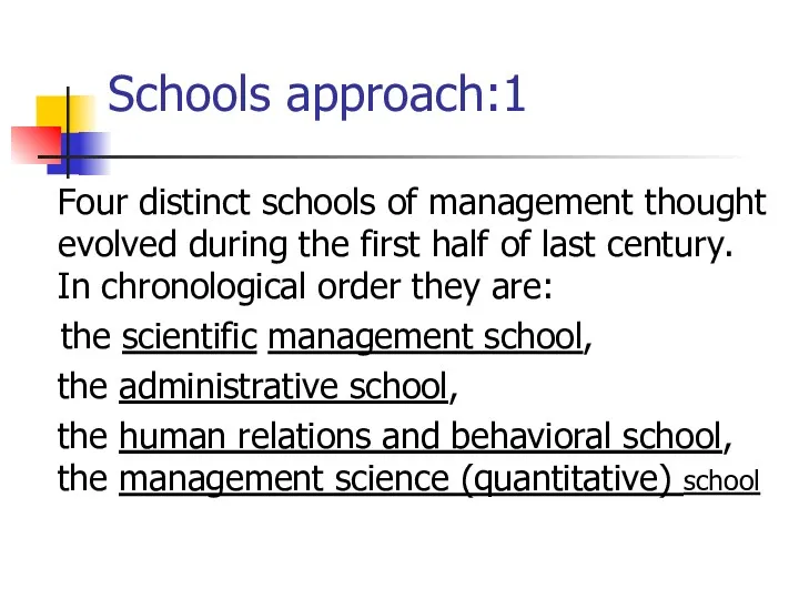 Schools approach:1 Four distinct schools of management thought evolved during