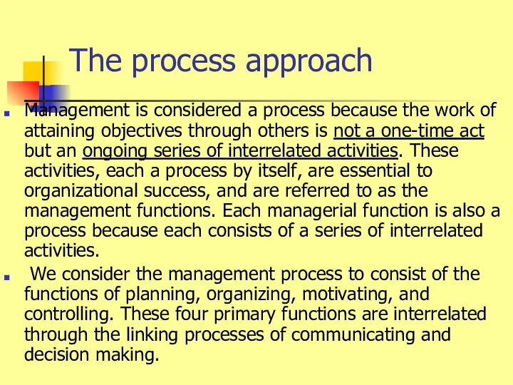 The process approach Management is considered a process because the