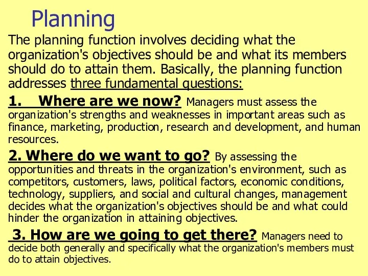 Planning The planning function involves deciding what the organization's objectives