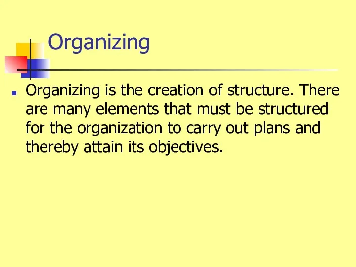 Organizing Organizing is the creation of structure. There are many