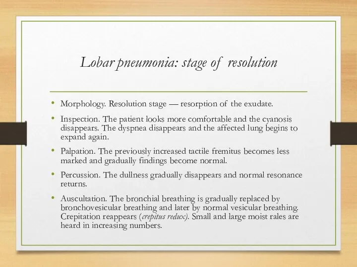 Lobar pneumonia: stage of resolution Morphology. Resolution stage — resorption of the exudate.