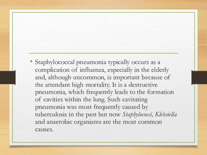 Staphylococcal pneumonia typically occurs as a complication of influenza, especially in the elderly