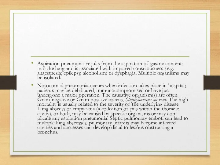 Aspiration pneumonia results from the aspiration of gastric contents into the lung and