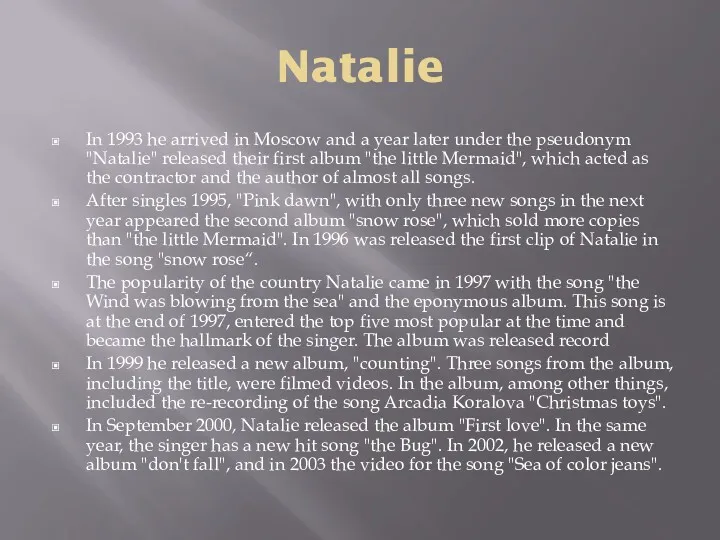 Natalie In 1993 he arrived in Moscow and a year