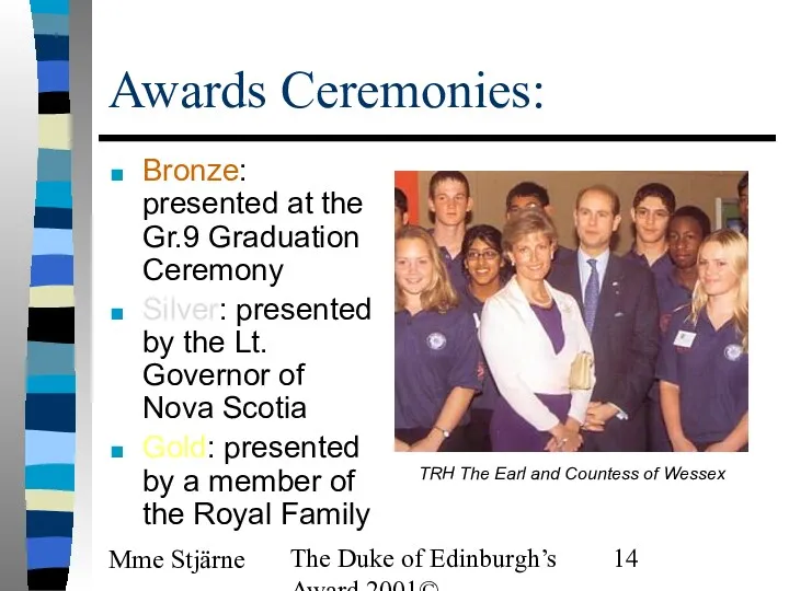 Mme Stjärne The Duke of Edinburgh’s Award 2001© Awards Ceremonies: Bronze: presented at